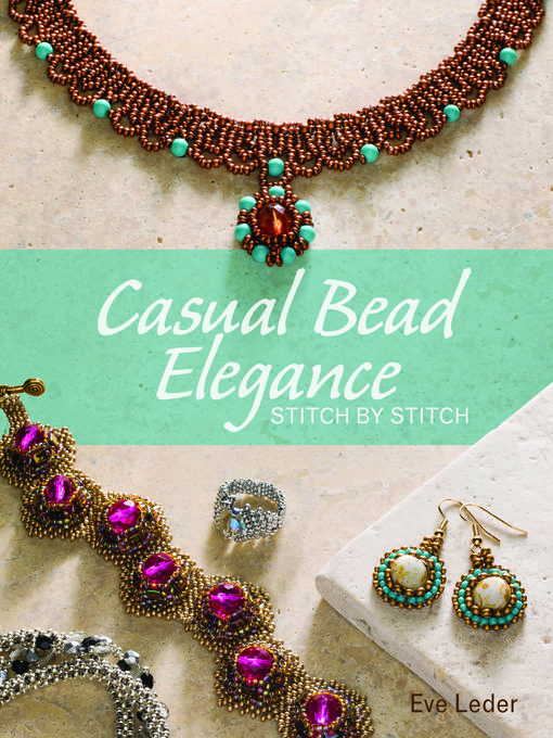 Title details for Casual Bead Elegance, Stitch by Stitch by Eve Leder - Available